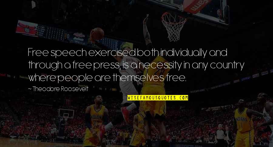 Stockyards Ranch Quotes By Theodore Roosevelt: Free speech exercised both individually and through a Stockyards Ranch Quotes By Theodore Roosevelt: Free speech exercised both individually and through a