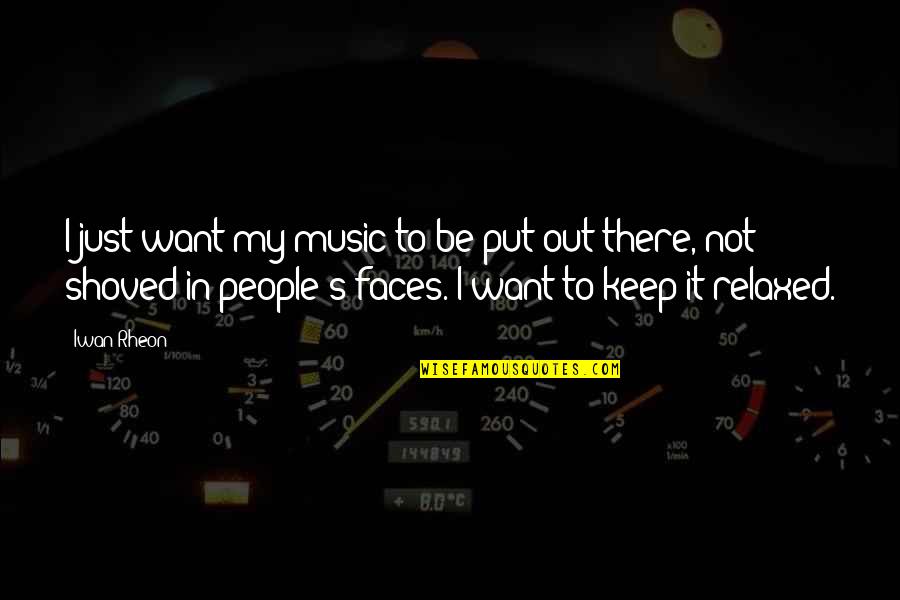 Stodges Quotes By Iwan Rheon: I just want my music to be put Stodges Quotes By Iwan Rheon: I just want my music to be put