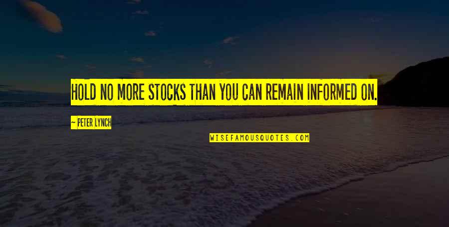 Stodges Quotes By Peter Lynch: Hold no more stocks than you can remain Stodges Quotes By Peter Lynch: Hold no more stocks than you can remain