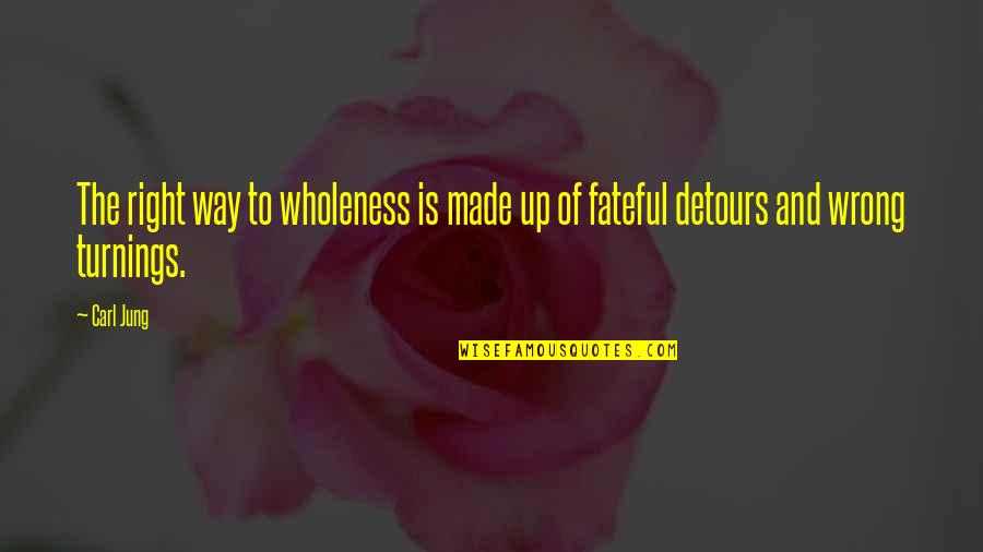 Stodola Iga Quotes By Carl Jung: The right way to wholeness is made up