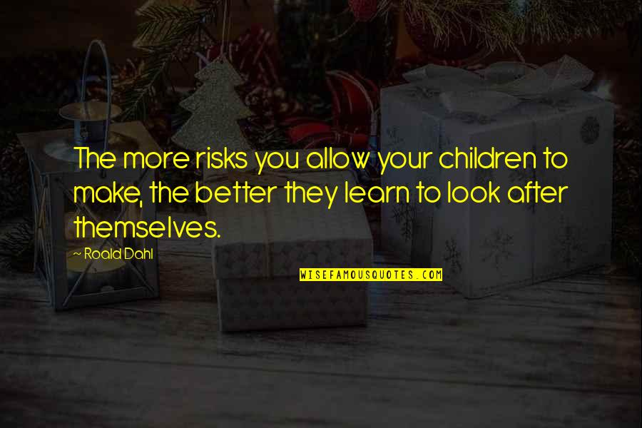 Stodulka Gemini Quotes By Roald Dahl: The more risks you allow your children to Stodulka Gemini Quotes By Roald Dahl: The more risks you allow your children to