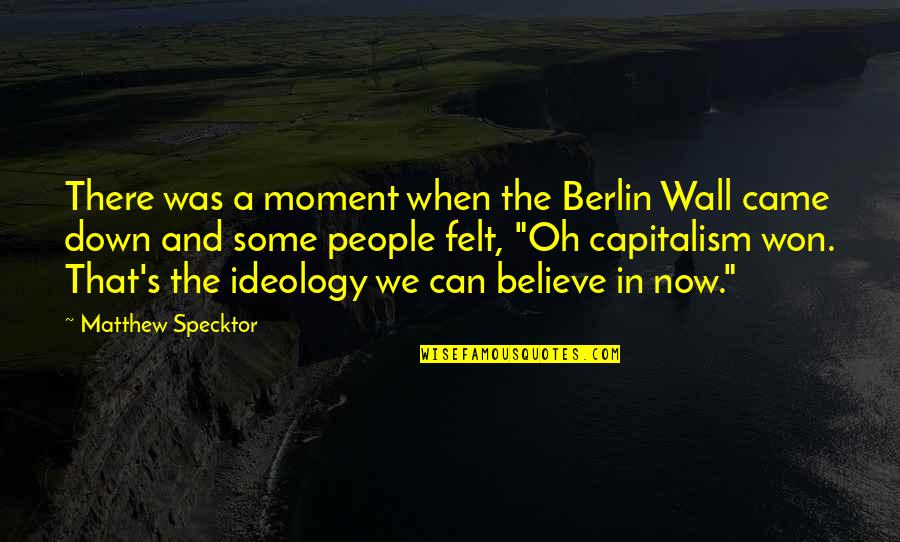 Stoeckert Masonry Quotes By Matthew Specktor: There was a moment when the Berlin Wall