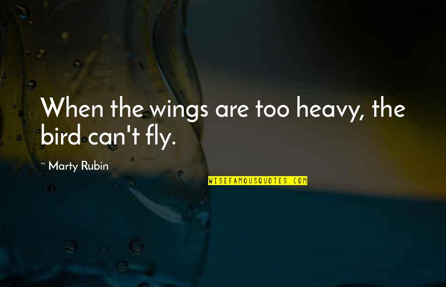 Stoeckleins Bakery Quotes By Marty Rubin: When the wings are too heavy, the bird