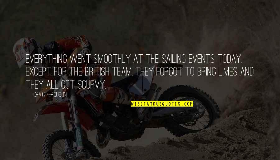 Stoep Quotes By Craig Ferguson: Everything went smoothly at the sailing events today, Stoep Quotes By Craig Ferguson: Everything went smoothly at the sailing events today,