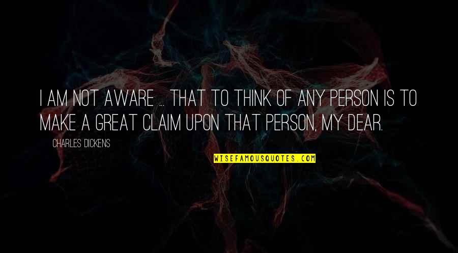 Stoepkrijt Quotes By Charles Dickens: I am not aware ... that to think