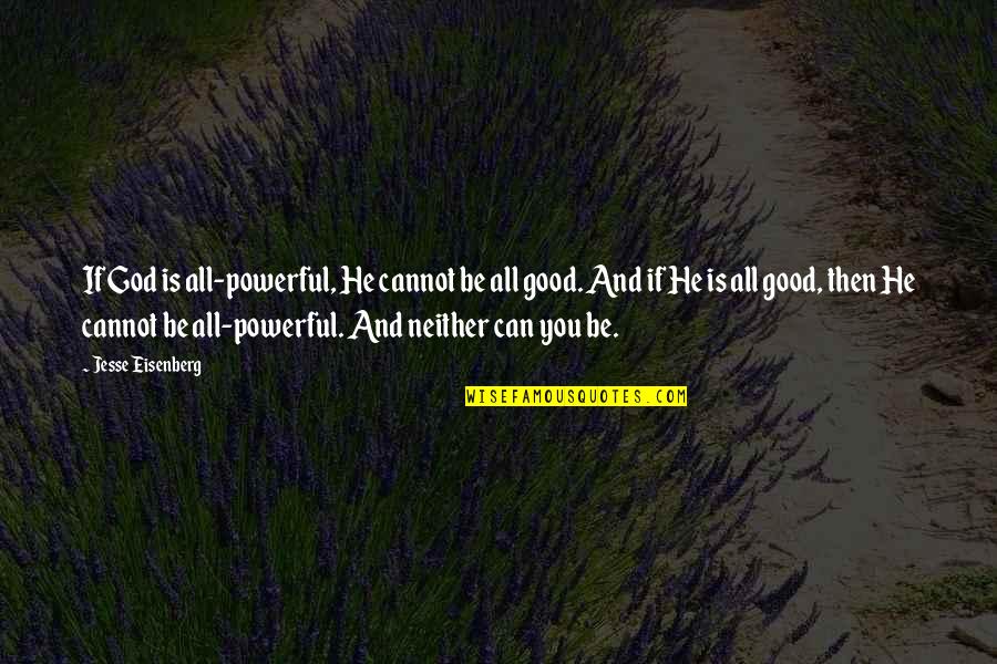 Stoferslabs Quotes By Jesse Eisenberg: If God is all-powerful, He cannot be all