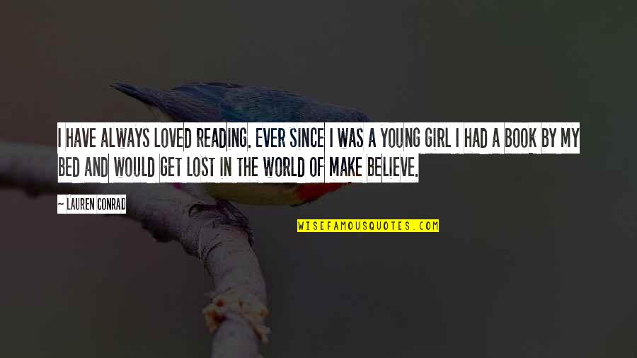 Stoffa Teschi Quotes By Lauren Conrad: I have always loved reading. Ever since I Stoffa Teschi Quotes By Lauren Conrad: I have always loved reading. Ever since I