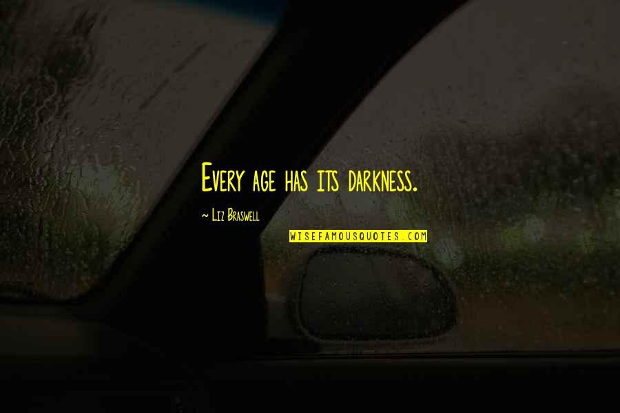 Stoffer En Quotes By Liz Braswell: Every age has its darkness. Stoffer En Quotes By Liz Braswell: Every age has its darkness.