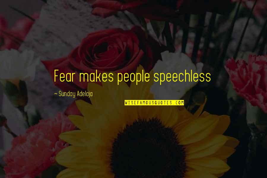 Stoffregen Brian Quotes By Sunday Adelaja: Fear makes people speechless Stoffregen Brian Quotes By Sunday Adelaja: Fear makes people speechless