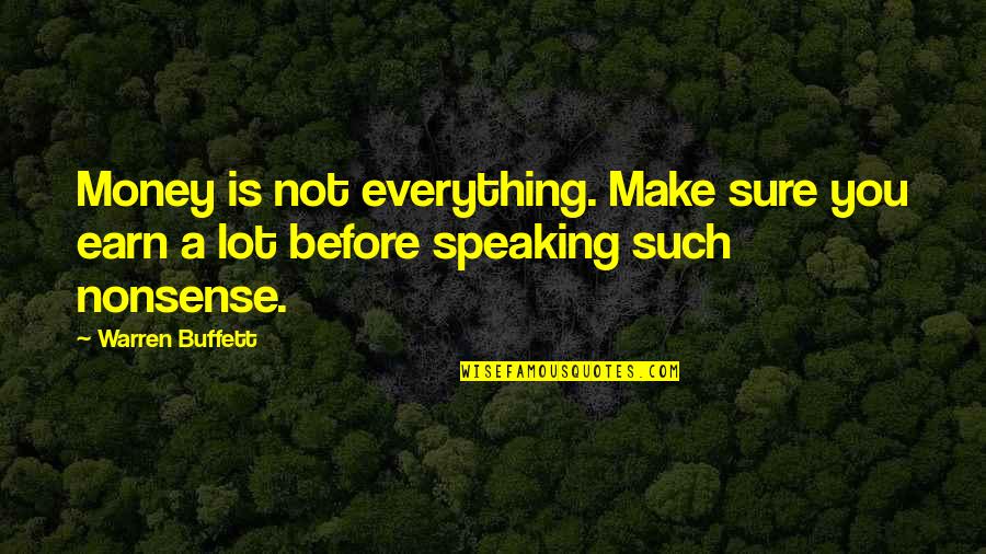 Stofko Md Quotes By Warren Buffett: Money is not everything. Make sure you earn
