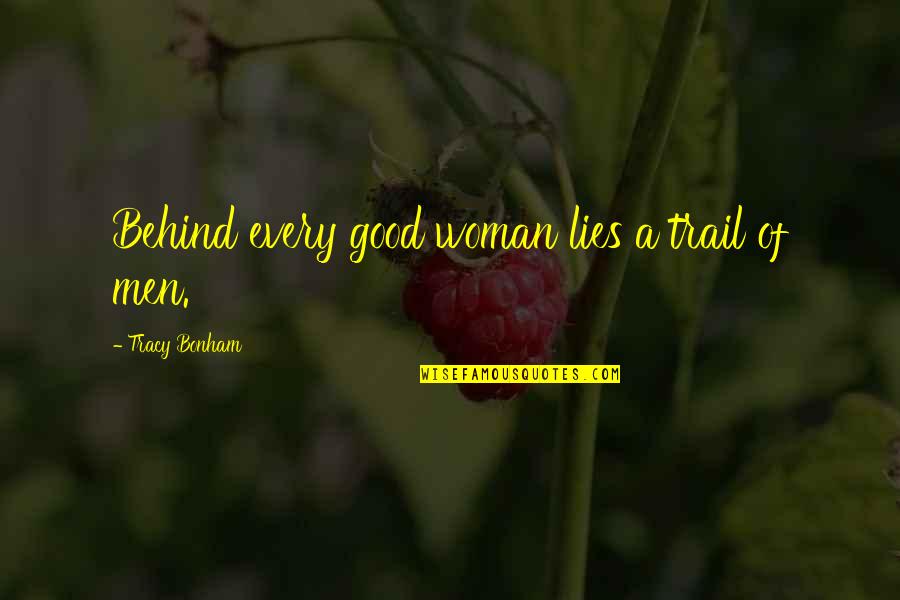 Stogdill Personal Factors Quotes By Tracy Bonham: Behind every good woman lies a trail of Stogdill Personal Factors Quotes By Tracy Bonham: Behind every good woman lies a trail of