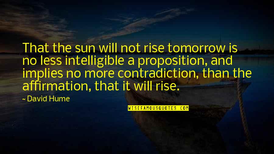Stogies Quotes By David Hume: That the sun will not rise tomorrow is