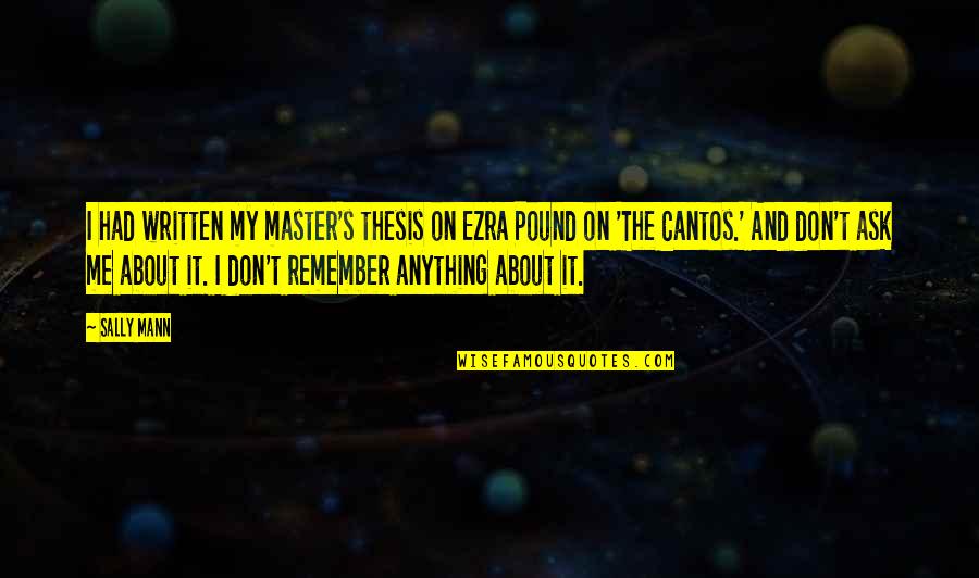 Stogy Wraps Quotes By Sally Mann: I had written my master's thesis on Ezra Stogy Wraps Quotes By Sally Mann: I had written my master's thesis on Ezra