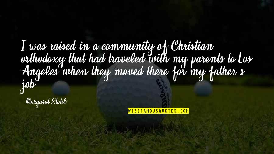 Stohl Quotes By Margaret Stohl: I was raised in a community of Christian Stohl Quotes By Margaret Stohl: I was raised in a community of Christian