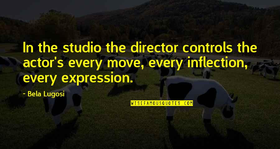 Stoical Apathy Quotes By Bela Lugosi: In the studio the director controls the actor's Stoical Apathy Quotes By Bela Lugosi: In the studio the director controls the actor's