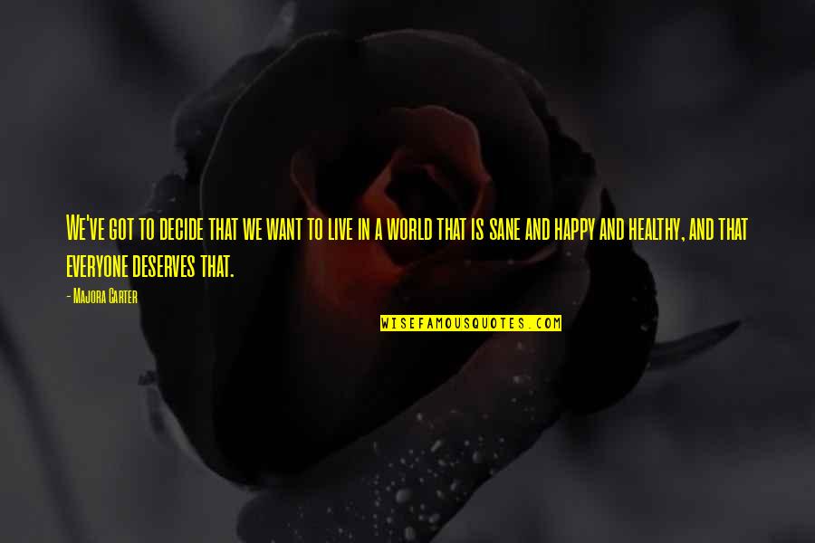 Stoichita Mihai Quotes By Majora Carter: We've got to decide that we want to Stoichita Mihai Quotes By Majora Carter: We've got to decide that we want to