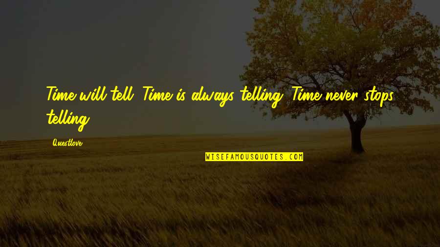 Stoicism And Death Quotes By Questlove: Time will tell. Time is always telling. Time