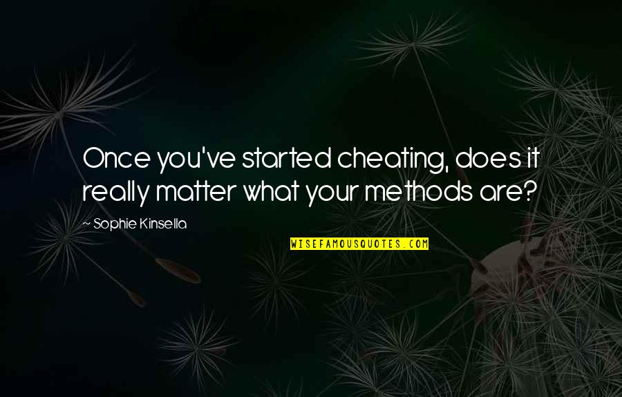 Stoicism Love Quotes By Sophie Kinsella: Once you've started cheating, does it really matter