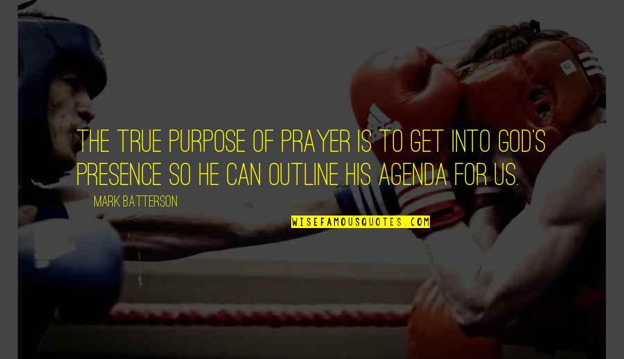 Stoicismism Quotes By Mark Batterson: The true purpose of prayer is to get