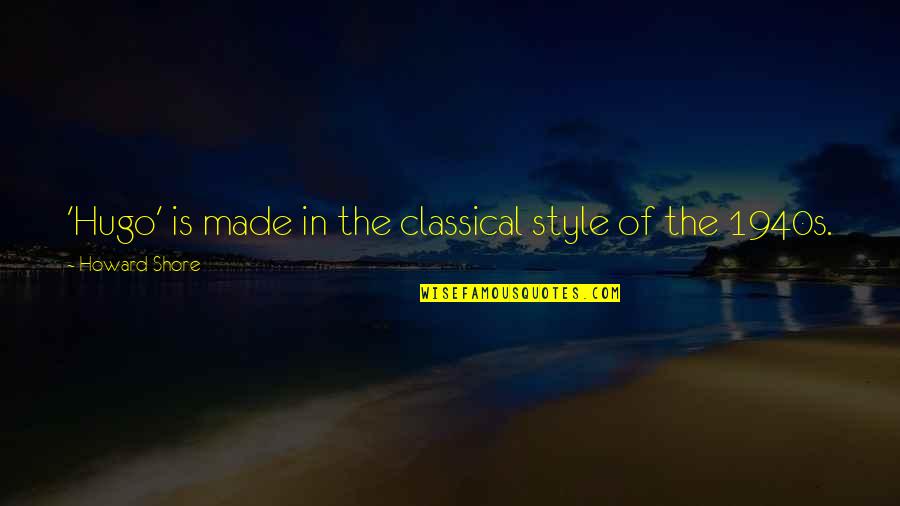 Stoilov Rk Quotes By Howard Shore: 'Hugo' is made in the classical style of