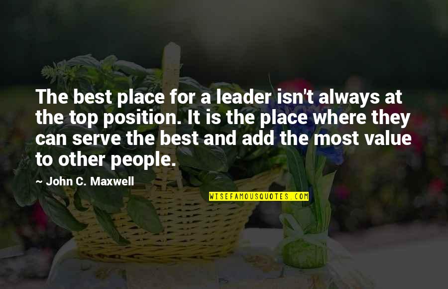 Stojan Mutikasa Quotes By John C. Maxwell: The best place for a leader isn't always Stojan Mutikasa Quotes By John C. Maxwell: The best place for a leader isn't always