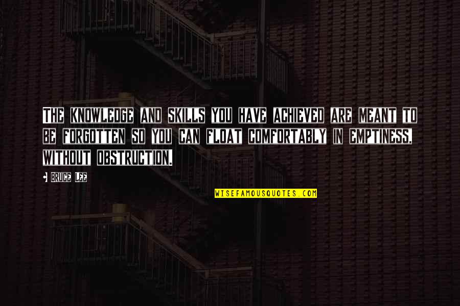Stojce Radeski Quotes By Bruce Lee: The knowledge and skills you have achieved are Stojce Radeski Quotes By Bruce Lee: The knowledge and skills you have achieved are