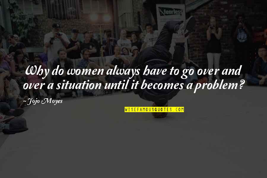 Stojkovska Mazzulli Quotes By Jojo Moyes: Why do women always have to go over
