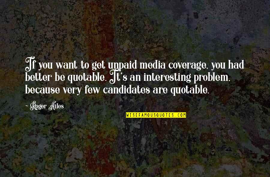 Stokehurst Quotes By Roger Ailes: If you want to get unpaid media coverage,