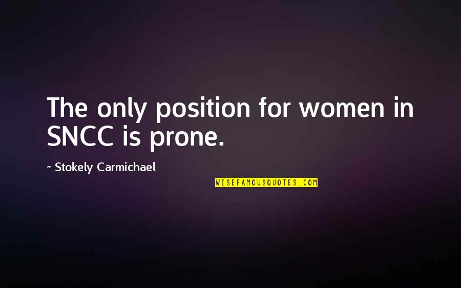 Stokely Quotes By Stokely Carmichael: The only position for women in SNCC is