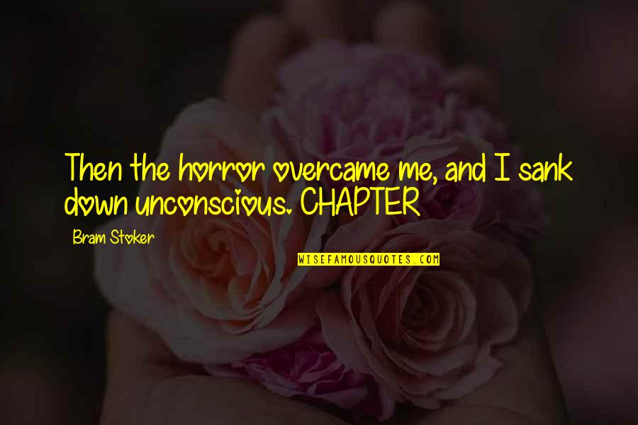 Stoker Best Quotes By Bram Stoker: Then the horror overcame me, and I sank