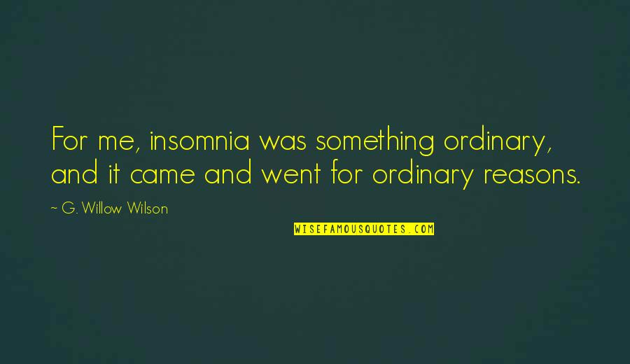 Stoker Nicole Kidman Quotes By G. Willow Wilson: For me, insomnia was something ordinary, and it