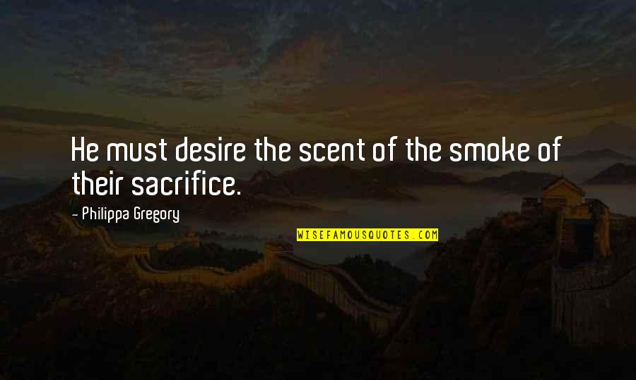 Stoker Nicole Kidman Quotes By Philippa Gregory: He must desire the scent of the smoke