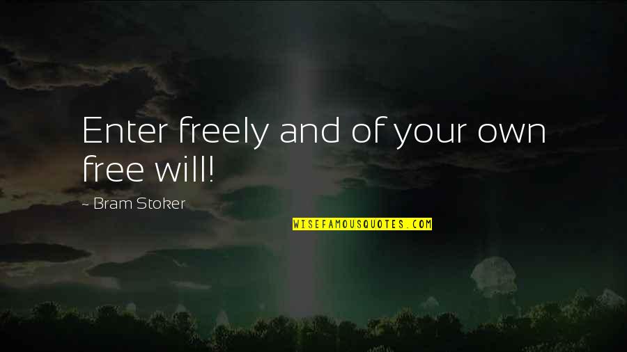 Stoker's Quotes By Bram Stoker: Enter freely and of your own free will!