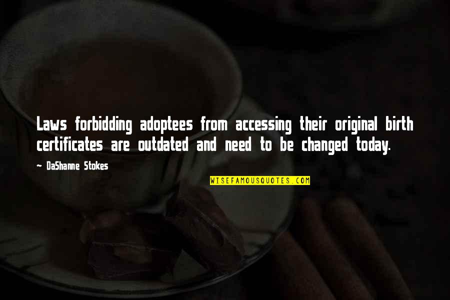 Stokes Quotes By DaShanne Stokes: Laws forbidding adoptees from accessing their original birth Stokes Quotes By DaShanne Stokes: Laws forbidding adoptees from accessing their original birth