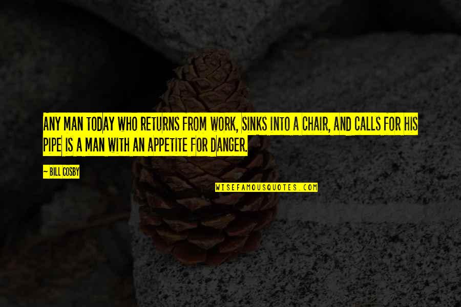 Stokkel Square Quotes By Bill Cosby: Any man today who returns from work, sinks Stokkel Square Quotes By Bill Cosby: Any man today who returns from work, sinks