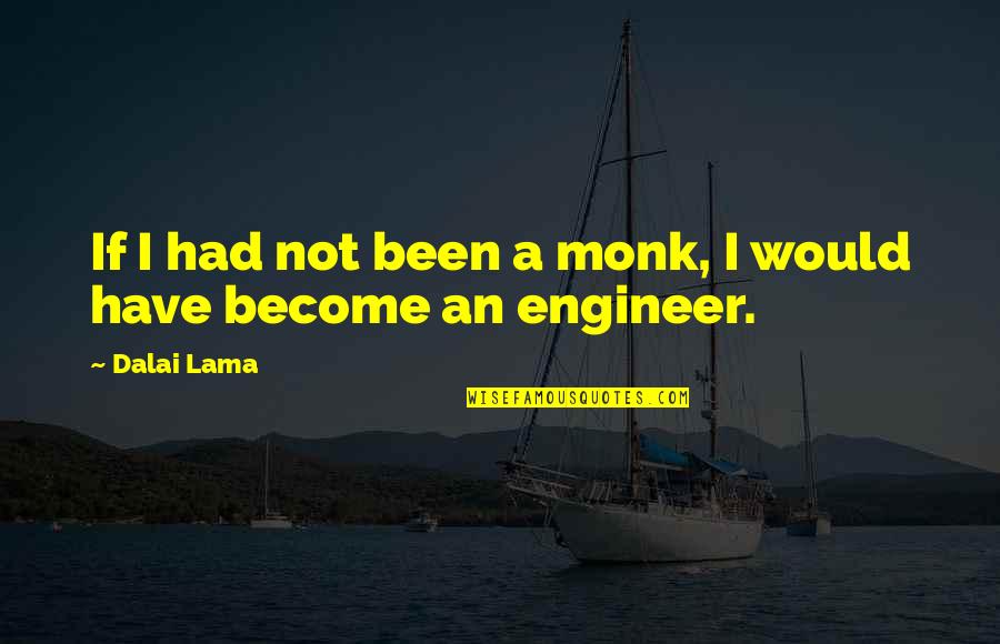 Stol Stek Quotes By Dalai Lama: If I had not been a monk, I