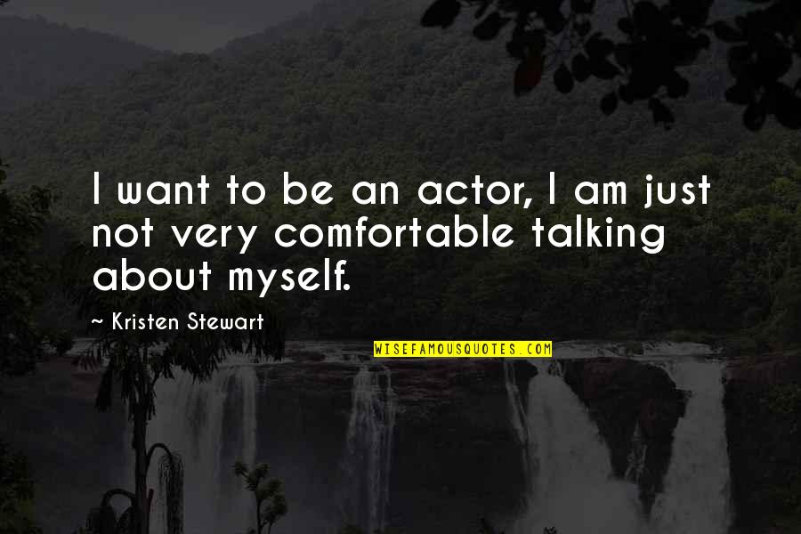 Stolarz Odnowienie Quotes By Kristen Stewart: I want to be an actor, I am