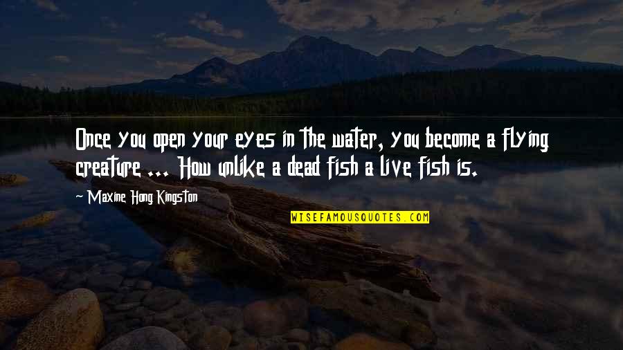 Stolba Chiropractic Quotes By Maxine Hong Kingston: Once you open your eyes in the water,