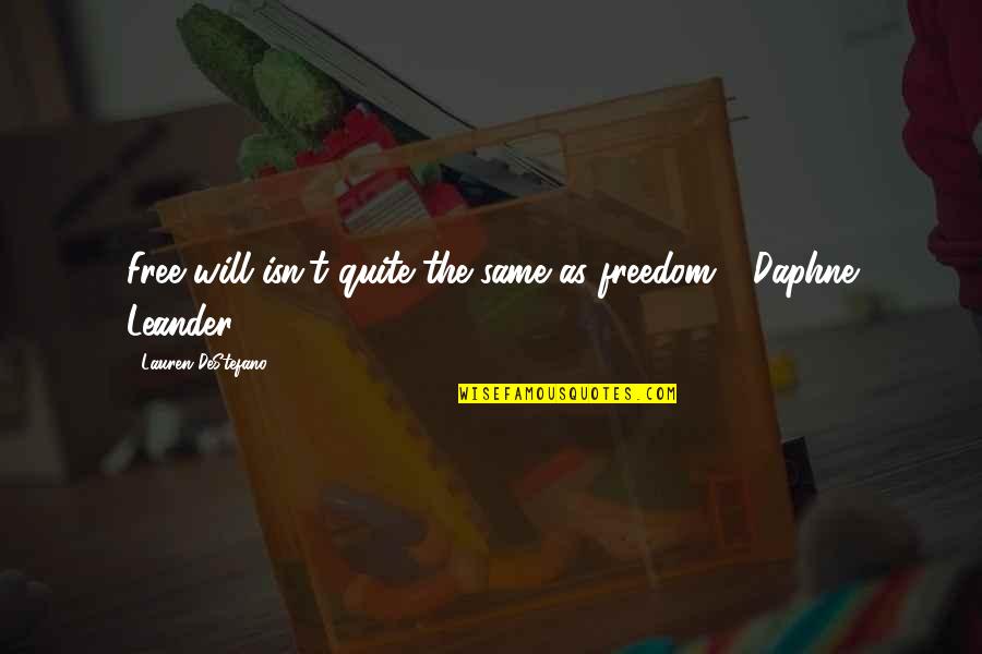 Stolbova Figure Quotes By Lauren DeStefano: Free will isn't quite the same as freedom" Stolbova Figure Quotes By Lauren DeStefano: Free will isn't quite the same as freedom"