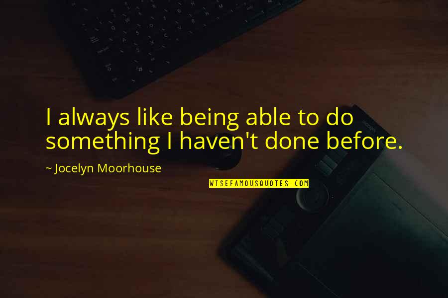 Stolbova Skating Quotes By Jocelyn Moorhouse: I always like being able to do something Stolbova Skating Quotes By Jocelyn Moorhouse: I always like being able to do something