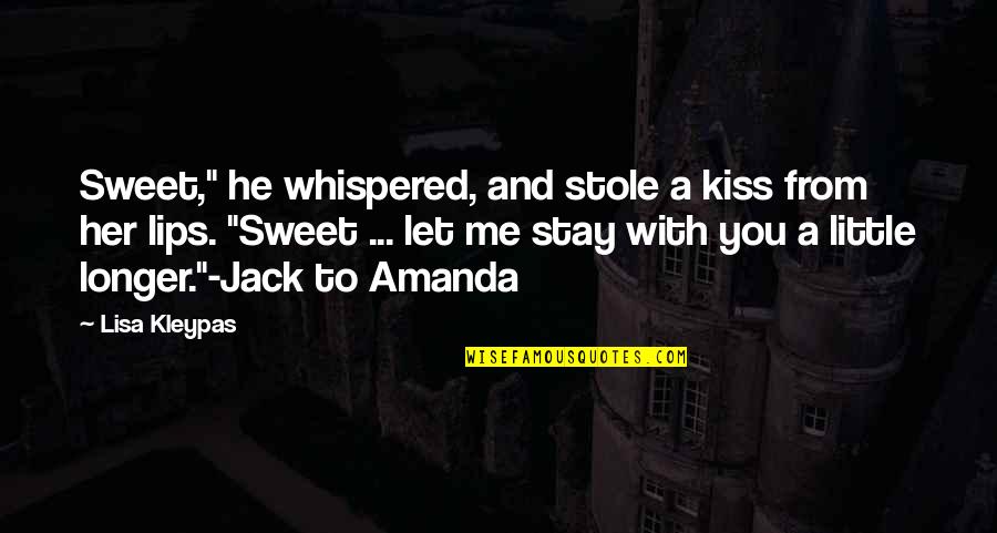 Stole A Kiss Quotes By Lisa Kleypas: Sweet," he whispered, and stole a kiss from