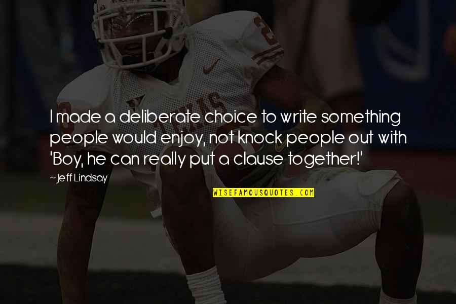 Stole His Last Name Quotes By Jeff Lindsay: I made a deliberate choice to write something Stole His Last Name Quotes By Jeff Lindsay: I made a deliberate choice to write something