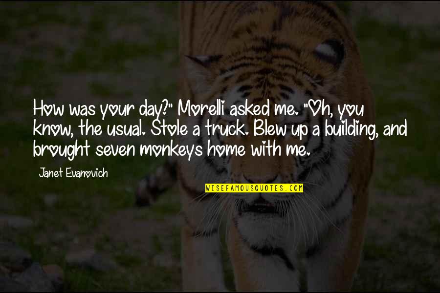 Stole Quotes By Janet Evanovich: How was your day?" Morelli asked me. "Oh, Stole Quotes By Janet Evanovich: How was your day?" Morelli asked me. "Oh,