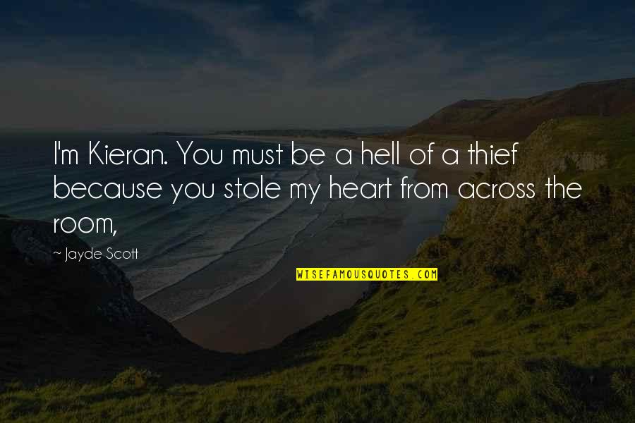 Stole Quotes By Jayde Scott: I'm Kieran. You must be a hell of Stole Quotes By Jayde Scott: I'm Kieran. You must be a hell of