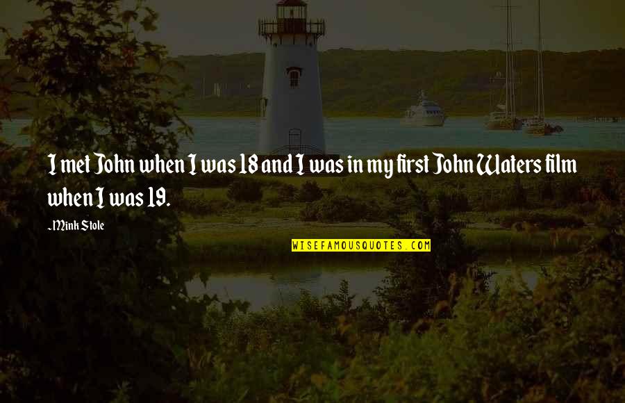 Stole Quotes By Mink Stole: I met John when I was 18 and