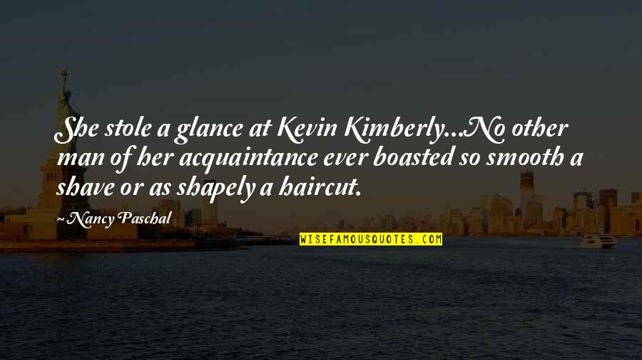 Stole Quotes By Nancy Paschal: She stole a glance at Kevin Kimberly...No other Stole Quotes By Nancy Paschal: She stole a glance at Kevin Kimberly...No other
