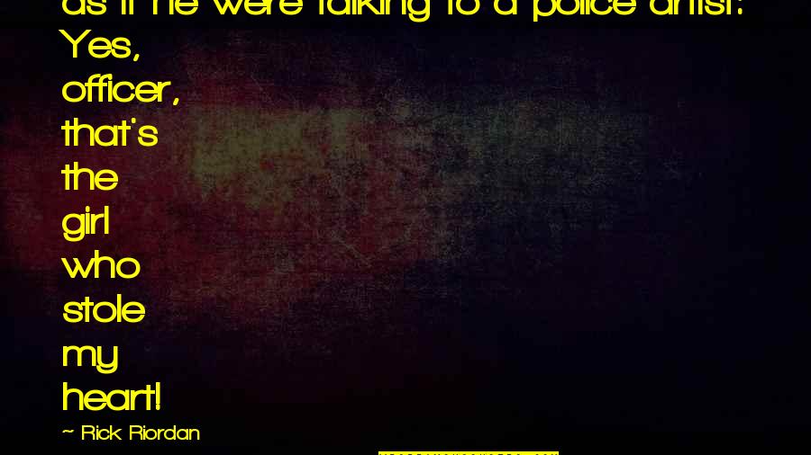 Stole Quotes By Rick Riordan: as if he were talking to a police Stole Quotes By Rick Riordan: as if he were talking to a police