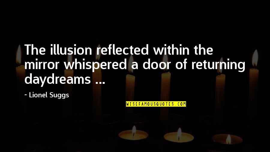 Stolen Artwork Quotes By Lionel Suggs: The illusion reflected within the mirror whispered a