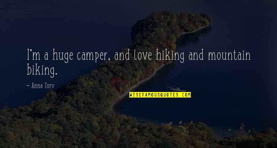 Stolen Glances Quotes By Anna Torv: I'm a huge camper, and love hiking and