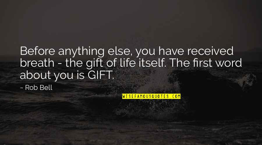 Stolen Journals Quotes By Rob Bell: Before anything else, you have received breath - Stolen Journals Quotes By Rob Bell: Before anything else, you have received breath -